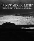 In New Mexico Light By Douglas Kent Hall (By (photographer)) Cover Image