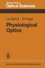 Physiological Optics By Y. Legrand, S. G. Elhage Cover Image