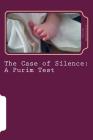 The Case of Silence: A Purim Test By Sarah J. Wedekind Cover Image