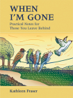 When I'm Gone: Practical Notes for Those You Leave Behind Cover Image