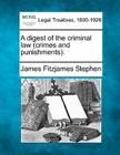 A Digest of the Criminal Law (Crimes and Punishments). Cover Image