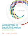 Assessment in Special Education: A Practical Approach, Enhanced Pearson Etext with Loose-Leaf Version -- Access Card Package (What's New in Special Education) By Roger Pierangelo, George Giuliani Cover Image
