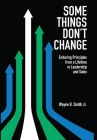 Some Things Don't Change: Enduring Principles from a Lifetime in Leadership and Sales Cover Image