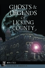 Ghosts & Legends of Licking County (Haunted America) By Nova Stiles Cover Image