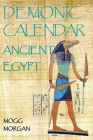 Demonic Calendar Ancient Egypt By Mogg Morgan Cover Image