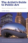 The Artist's Guide to Public Art: How to Find and Win Commissions By Lynn Basa, Mary Jane Jacob (Foreword by), Barbara T. Hoffman (Contributions by) Cover Image