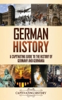 German History: A Captivating Guide to the History of Germany and Germania Cover Image