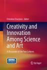 Creativity and Innovation Among Science and Art: A Discussion of the Two Cultures Cover Image