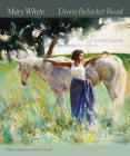 Down Bohicket Road: An Artist's Journey. Paintings and Sketches by Mary Whyte, with Excerpts from Alfreda's World. By Mary Whyte, Angela D. Mack (Foreword by) Cover Image