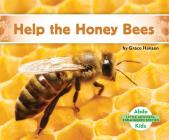 Help the Honey Bees By Grace Hansen Cover Image