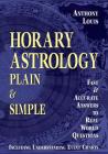 Horary Astrology: Plain & Simple: Fast & Accurate Answers to Real World Questions Cover Image