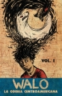 Walo: La odisea centroamericana (Volumen #1) By Chele Delgado, Dustin Garcia (Illustrator), Walder Casco López Cover Image