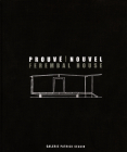 Jean Prouvé & Jean Nouvel: Ferembal House By Jean Prouvé (Artist), Jean Nouvel (With), Patrick Seguin (Editor) Cover Image