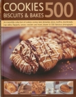500 Cookies, Biscuits & Bakes: An Irresistible Collection of Cookies, Scones, Bars, Brownies, Slices, Muffins, Shortbreads, Cup Cakes, Flapjacks, Cra By Catherine Atkinson Cover Image