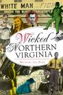 Wicked Northern Virginia By Michael Lee Pope Cover Image