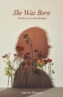 She Was Born: Words on Loss and Liberation By Libby June Weintraub Cover Image