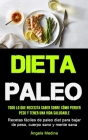 Dieta Paleo: Todo lo que necesita saber sobre cómo perder peso y tener una vida saludable (Recetas fáciles de paleo diet para bajar By Ángela Medina Cover Image