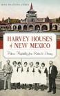 Harvey Houses of New Mexico: Historic Hospitality from Raton to Deming Cover Image