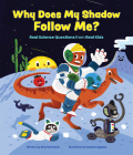 Why Does My Shadow Follow Me?: More Science Questions from Real Kids By Kira Vermond, Suharu Ogawa (Illustrator) Cover Image