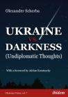Ukraine vs. Darkness: (Undiplomatic Thoughts) By Olexander Scherba, Adrian Karatnycky (Foreword by) Cover Image