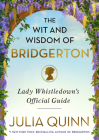 The Wit and Wisdom of Bridgerton: Lady Whistledown's Official Guide By Julia Quinn Cover Image