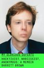 My Glorious Defeats: Hacktivist, Narcissist, Anonymous: A Memoir By Barrett Brown Cover Image