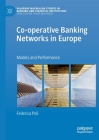 Co-Operative Banking Networks in Europe: Models and Performance (Palgrave MacMillan Studies in Banking and Financial Institut) By Federica Poli Cover Image