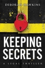 Keeping Secrets, A Legal Thriller By Deborah Hawkins Cover Image