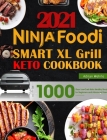 Ninja Foodi Smart XL Grill Keto Cookbook: 1000 Days Low-Carb Keto Healthy Recipes for Beginners and Advanced Users Cover Image