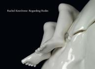 Rachel Kneebone: Regarding Rodin Cover Image