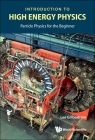 Introduction to High Energy Physics: Particle Physics for the Beginner Cover Image