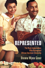 Represented: The Black Imagemakers Who Reimagined African American Citizenship (American Business) By Brenna Wynn Greer Cover Image