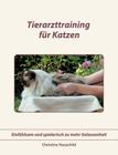 Tierarzttraining für Katzen: Einfühlsam und spielerisch zu mehr Gelassenheit Cover Image