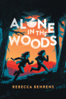 Alone in the Woods By Rebecca Behrens Cover Image