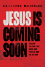 Jesus Is Coming Soon: Discern the End-Time Signs and Prepare for His Return By Guillermo Maldonado, Renny McLean (Foreword by) Cover Image