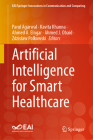 Artificial Intelligence for Smart Healthcare (Eai/Springer Innovations in Communication and Computing) By Parul Agarwal (Editor), Kavita Khanna (Editor), Ahmed A. Elngar (Editor) Cover Image
