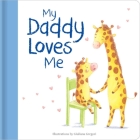 My Daddy Loves Me: Hardcover Board Book Cover Image