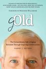 Gold: The Extraordinary Side of Aging Revealed Through Inspiring Conversations By Harry J. Getzov Cover Image