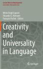 Creativity and Universality in Language (Lecture Notes in Morphogenesis) By Mirko Degli Esposti (Editor), Eduardo G. Altmann (Editor), Francois Pachet (Editor) Cover Image