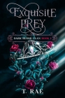 Exquisite Prey: Dark Blood Clan By T. Rae, Brian Hawkins (Editor), Risa Blaine (Editor) Cover Image