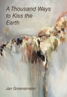 A Thousand Ways to Kiss the Earth Cover Image