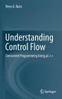 Understanding Control Flow: Concurrent Programming Using μc++ By Peter A. Buhr Cover Image