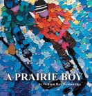 A Prairie Boy By David Brownridge (Editor), Gary Sweitzer (Designed by), William Roy Brownridge Cover Image