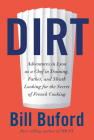 Dirt: Adventures in Lyon as a Chef in Training, Father, and Sleuth Looking for the Secret of French Cooking Cover Image