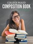 College Ruled Composition Book For Students Cover Image