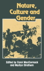 Nature, Culture and Gender By Carol P. MacCormack (Editor), Marilyn Strathern (Editor) Cover Image