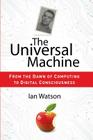 The Universal Machine: From the Dawn of Computing to Digital Consciousness Cover Image