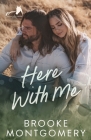 Here With Me: An Ex-boyfriend's Dad, Age Gap Small Town Romance By Brooke Montgomery Cover Image