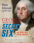 George Washington's Secret Six (Young Readers Adaptation): The Spies Who Saved America By Brian Kilmeade, Don Yaeger Cover Image