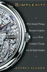 Simplexity: Why Simple Things Become Complex (and How Complex Things Can Be Made Simple) Cover Image